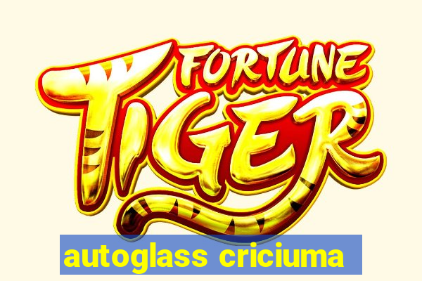 autoglass criciuma